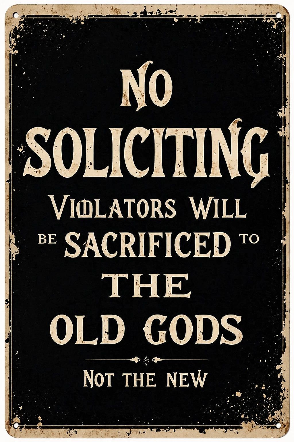 No Soliciting Violators Sacrificed to Old Gods Funny Aluminum Sign — product artwork