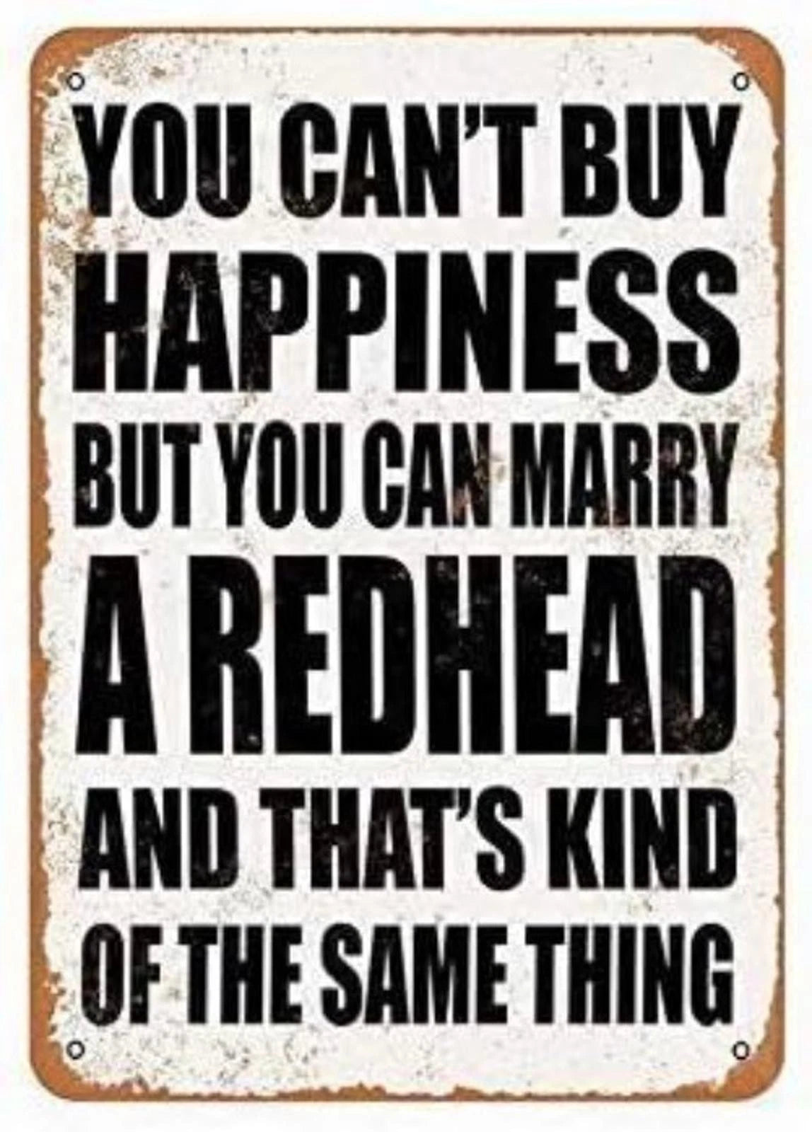 You Can't Buy Happiness But You Can Marry a Redhead Aluminum Sign — product artwork
