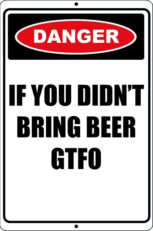 Funny Danger If You Didnt Bring Beer GTFO Aluminum Sign — product artwork