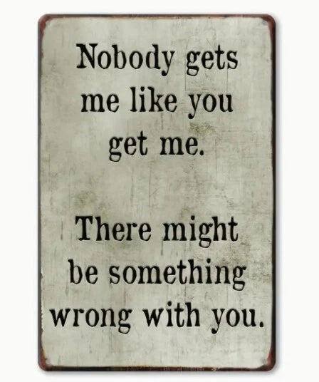 Nobody Gets Me Like You Funny Aluminum Sign — product artwork