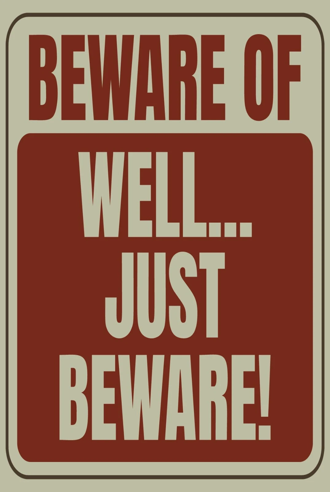 Beware of Well Just Beware Funny Aluminum Sign — product artwork