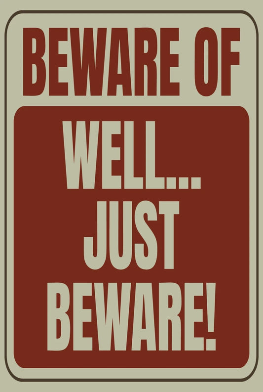 Beware of Well Just Beware Funny Aluminum Sign — product artwork
