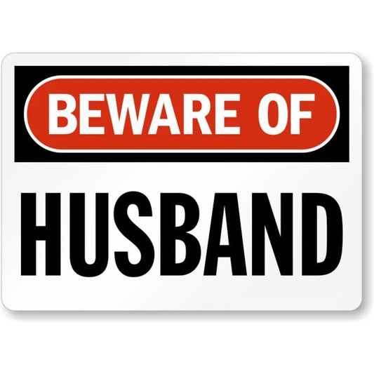 Beware of Husband Humorous Aluminum Sign — product artwork