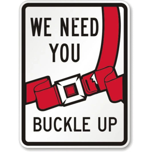 We Need You Buckle Up for Safety Aluminum Sign — product artwork